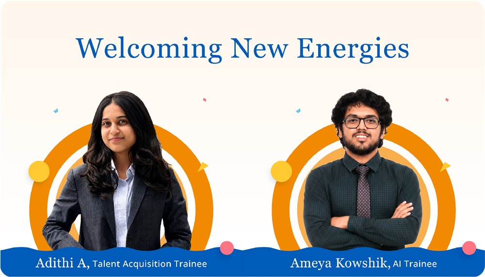 Welcoming new joiners Adithi A and Ameya Kowshik